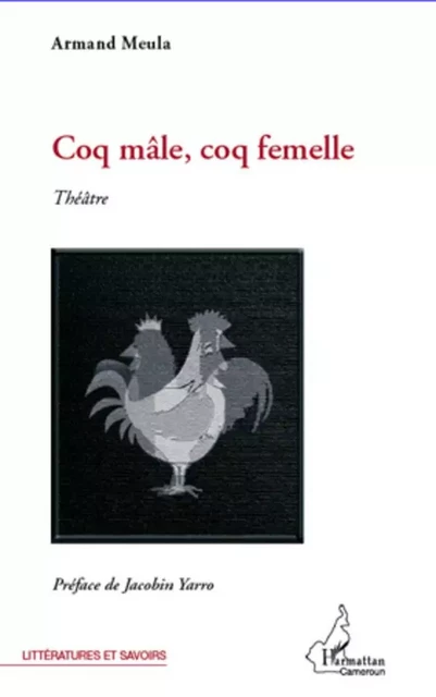 Coq mâle, coq femelle - Armand Meula - Editions L'Harmattan