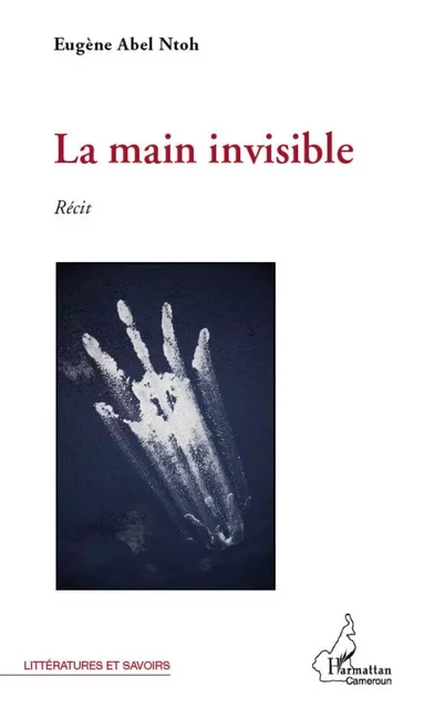 La main invisible - Abel Eugène NTOH - Editions L'Harmattan