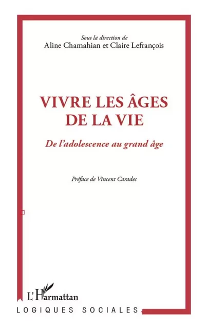 Vivre les âges de la vie - Aline Chamahian, Claire Lefrançois - Editions L'Harmattan