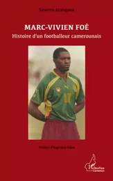 Marc-Vivien Foé. Histoire d'un footballeur camerounais