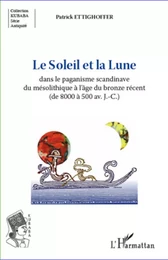 Le Soleil et la Lune dans le paganisme scandinave du mésolithique à l'âge du bronze récent (de 8000 à 500 av.J.-C.)