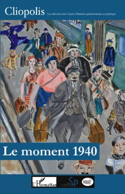 Le moment 1940 - Antoine Prost, Noëlline Castagnez, Pierre Allorant - Editions L'Harmattan