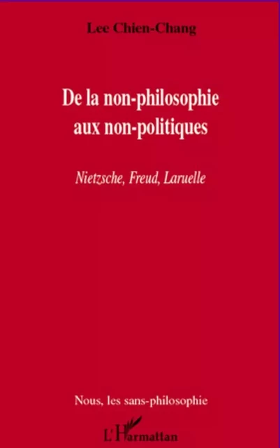 De la non-philosophie aux non-politiques - Lee Chien-Chang - Editions L'Harmattan