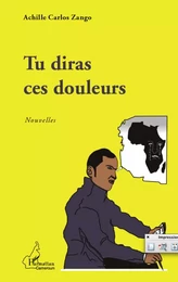 Tu diras ces douleurs