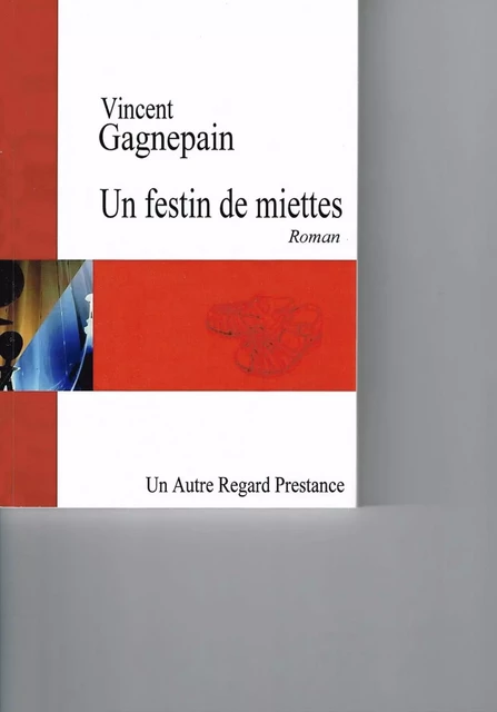 UN FESTIN DE MIETTE - VINCENT GAGNEPAIN - PRESTANCE DIFF