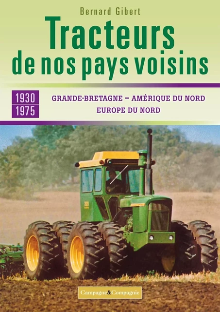 Les tracteurs de nos voisins à la conquête des fermes françaises Grande-Bretagne, Amérique du nord, - Bernard Gibert - FRANCE AGRICOLE