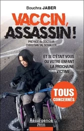 Vaccin, assassin ! Et si c'était vous ou votre enfant la prochaine victime...