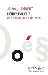 HENRY BAUCHAU, UNE POESIE DE L'EXISTENCE