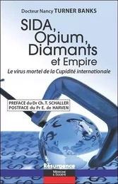 Sida, Opium, Diamants et Empire - Le virus mortel de la Cupidité internationale