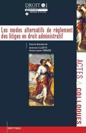 LES MODES ALTERNATIFS DE REGLEMENT DES LITIGES EN DROIT ADMINISTRATIF