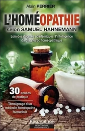 L'homéopathie selon Samuel Hahnemann - Loin des dogmes académiques, l'intelligence du diagnostic homéopathique