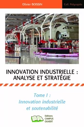 innovation industrielle analyse et stratégie tome 1 inovation industrielle et soutenabilité