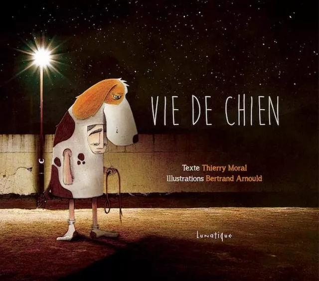 Vie de chien - Thierry Moral - LUNATIQUE