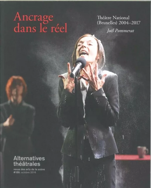 Alternatives Theatrales N°130 Ancrage Dans Le Reel Octobre 2016 -  Collectif - ALT THEATRALES