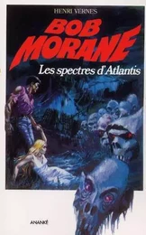 Bob Morane Les spectres d'Atlantis