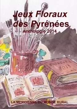 Jeux Floraux des Pyrénées - Anthologie 2014 -  Collectif - LULU