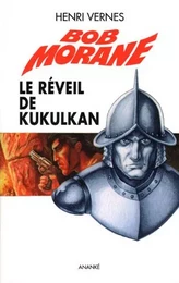 Bob Morane Le réveil de Kukulkan