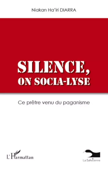 Silence, on socia-lyse - Niakan Ha'iri Diarra - Editions L'Harmattan