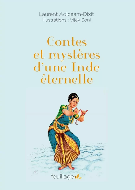 Contes et mystères d'une Inde éternelle - Laurent Adicéam-Dixit - FEUILLAGE