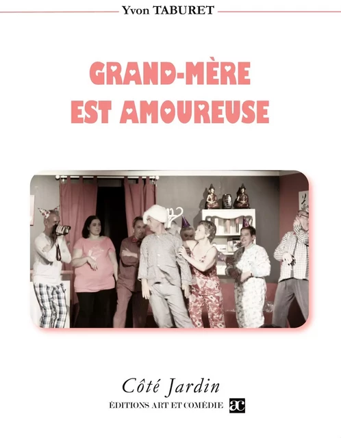 Grand-Mère est amoureuse - Yvon Taburet - ART ET COMEDIE