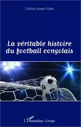 La véritable histoire du football congolais