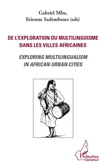 De l'exploration du multilinguisme dans les villes africaines - Etienne Sadembouo, Gabriel Mba - Editions L'Harmattan