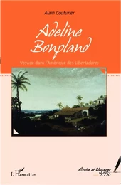 Adeline Bonpland, voyage dans l'Amérique des <em>Libertadores</em>