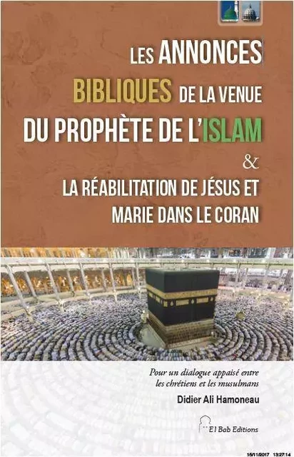 ANNONCES BIBLIQUES DE LA VENUE DU PROPHETE DE L ISLAM & LA REABILITATION DE JESUS ET MARIE DANS LE C -  DIDIER ALI HAMONEAU - EL BAB