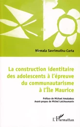 La construction identitaire des adolescents à l'épreuve du communautarisme à l'Ile Maurice