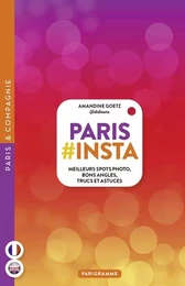 Paris #Insta - Meilleurs spots photo, bons angles, trucs et astuces