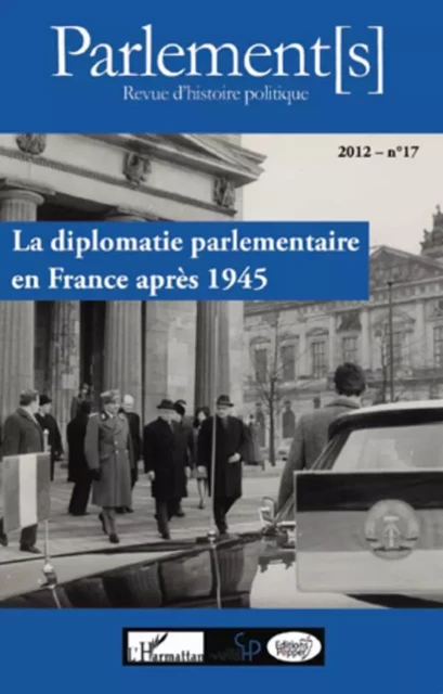 La diplomatie parlementaire en France après 1945 - Christian Wenkel, Émilia Robin Hivert - Editions Pepper