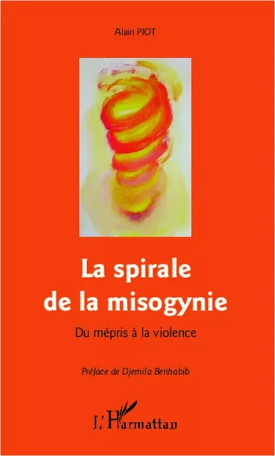 La spirale de la misogynie - Alain Piot - Editions L'Harmattan