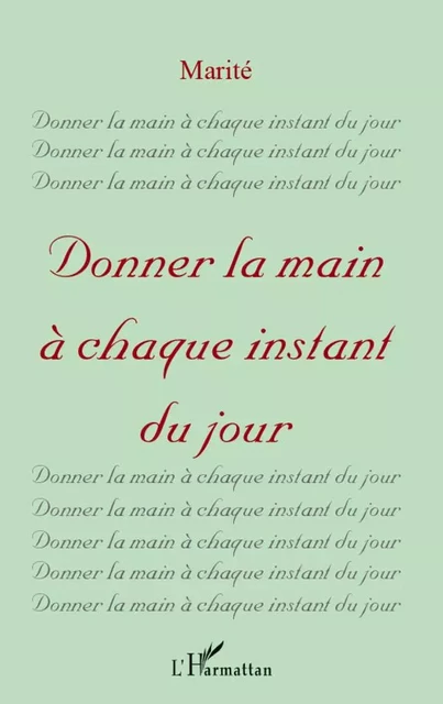 Donner la main à chaque instant du jour -  Marité - Editions L'Harmattan