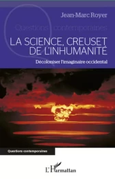 La science, creuset de l'inhumanité