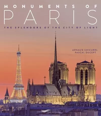 Monuments of Paris - Arnaud Chicurel, Pascal Ducept - Parigramme