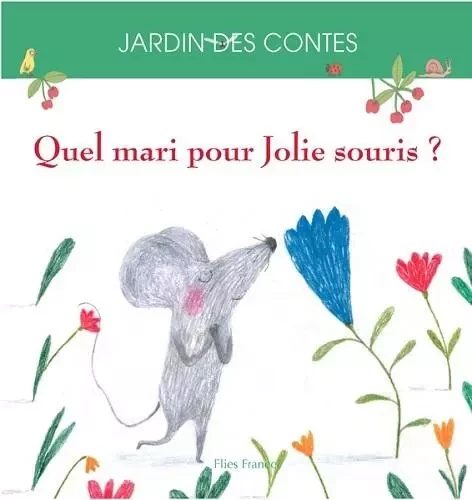 Quel mari pour Jolie Souris ? - d'après un conte japonais -  - FLIES FRANCE