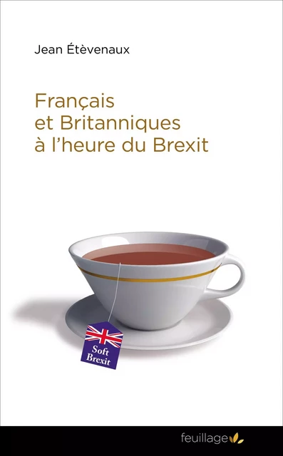 FRANCAIS ET BRITANNQUE A L'HEURE DU BREXIT -  ETEVENAUX, JEAN - LES ACTEURS