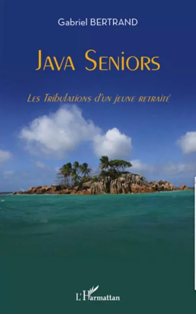 Java Seniors - Gabriel Bertrand - Editions L'Harmattan