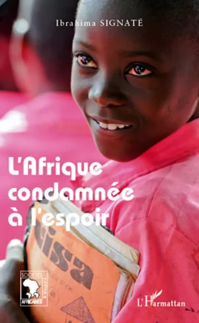 L'Afrique condamnée à l'espoir - Ibrahima Signate - Editions L'Harmattan