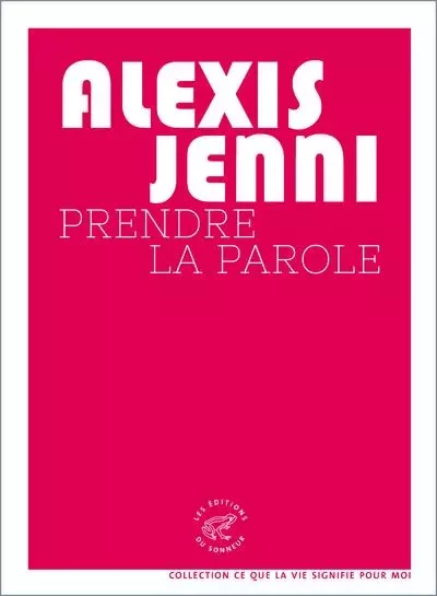 Prendre la parole - Alexis Jenni - Les editions du sonneur