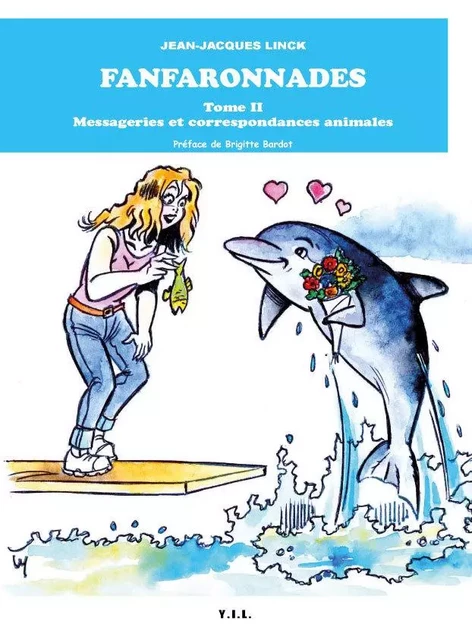 Les Fanfaronnades, tome 2, Messageries et correspondances animales - Jean-Jacques Linck - YIL