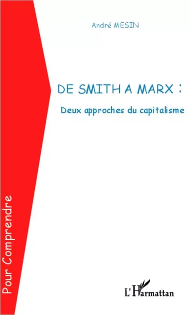 De Smith à Marx : Deux approches du capitalisme - André MESIN - Editions L'Harmattan