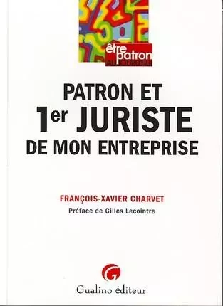 PATRON ET 1ER JURISTE DE MON ENTREPRISE -  CHARVET F.-X. - GUALINO