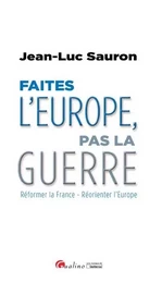 faîtes l'europe, pas la guerre