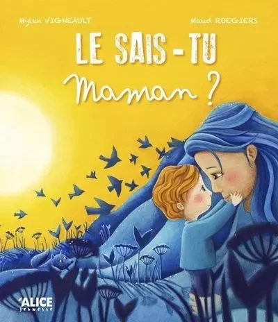 Le sais-tu maman ? - Mylen Vigneault - Alice editions