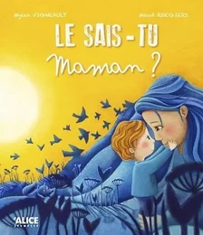 Le sais-tu maman ?