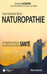 Aux sources de la naturopathie - La sagesse antique au service de notre santé