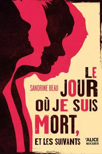 Jour où je suis mort, et les suivants - Sandrine Beau - Alice editions