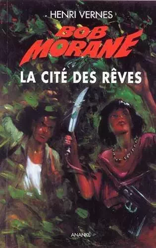 Bob Morane La cité des rêves - Henri VERNES - ANANKE