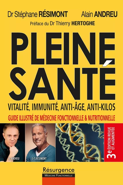 Pleine santé - Vitalité, immunité, anti-âge, anti-kilos - 3e édition revue et augmentée - Stéphane Résimont, Alain Andreu - MARCO PIETTEUR RESURGENCE